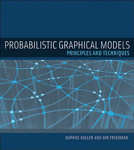 probabilistic graphical models,principles and techniques
