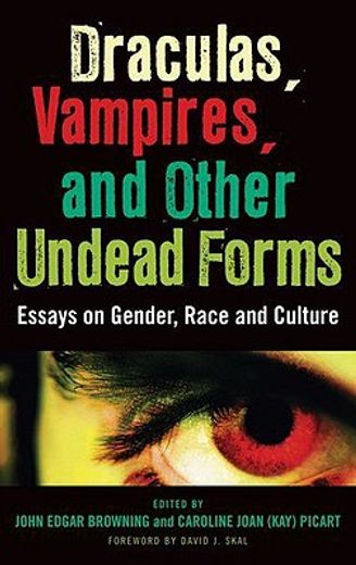 draculas, vampires and other undead forms,essays on gender, race and culture