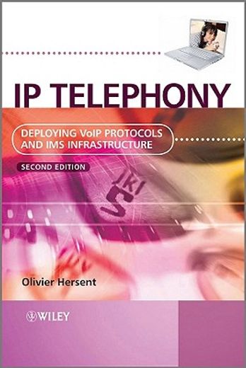 ip telephony,deploying voip protocols and ims infrastructure