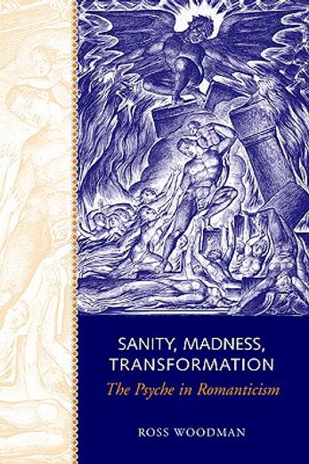 sanity, madness, transformation,the psyche in romanticism
