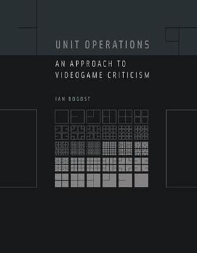 unit operations,an approach to videogame criticism