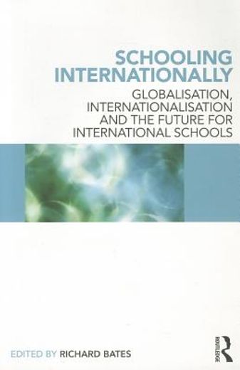 schooling internationally,globalisation, internationalisation and the future for international schools