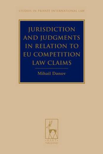 Jurisdiction and Judgments in Relation to Eu Competition Law Claims (in English)
