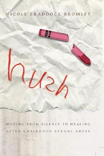 hush,moving from silence to healing after childhood sexual abuse