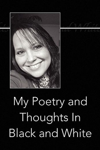 my poetry and thoughts in black and white