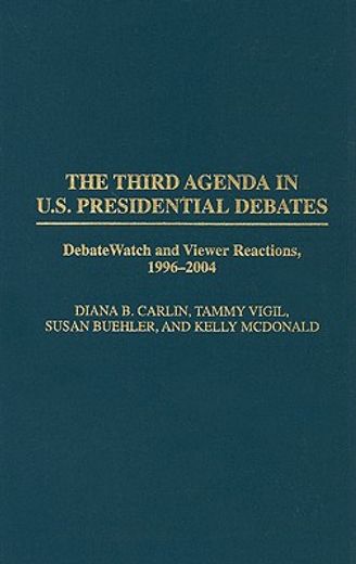 the third agenda in u.s. presidential debates,debatewatch and viewer reactions, 1996-2004