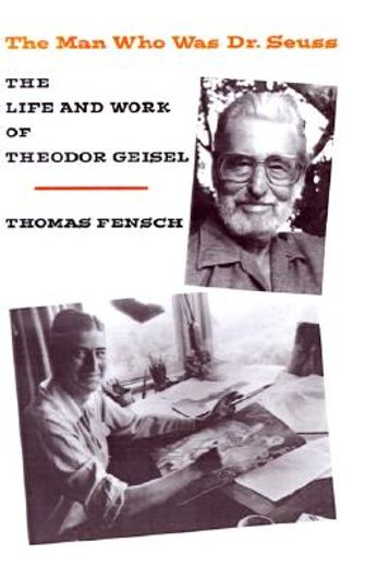 the man who was dr. seuss,the life and work of theodor geisel (in English)