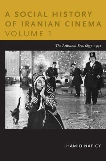 a social history of iranian cinema,the artisanal era, 1897-1941