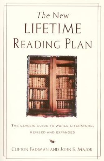 The New Lifetime Reading Plan : The Classical Guide to World Literature, Revised and Expanded 