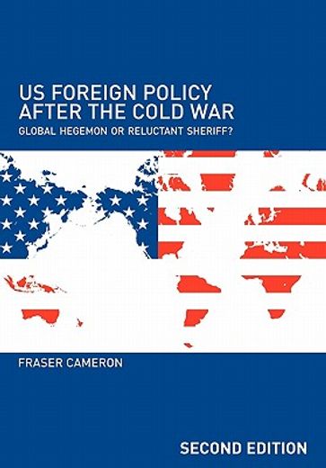 us foreign policy after the cold war,global hegemon or reluctant sherriff?