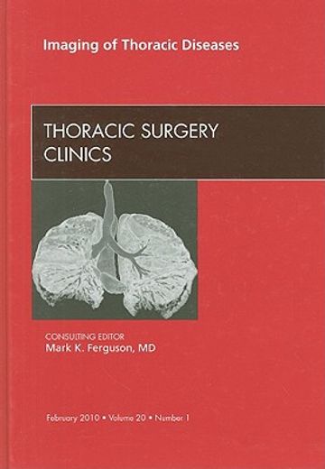 Imaging of Thoracic Diseases, an Issue of Thoracic Surgery Clinics: Volume 20-1 (en Inglés)
