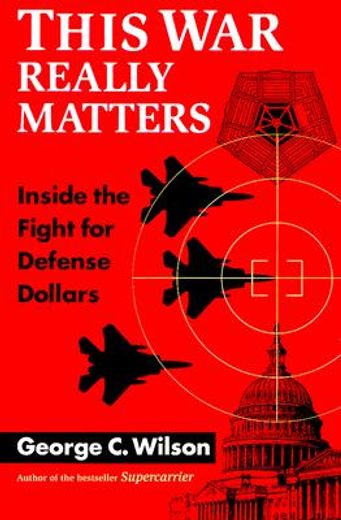 this war really matters,inside the fight for defense dollars