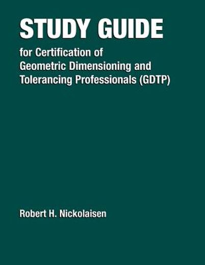 study guide for certification of geometric dimensioning and tolerancing professionals (gdtp) in accordance with the asme y14.5.2-2000 standard