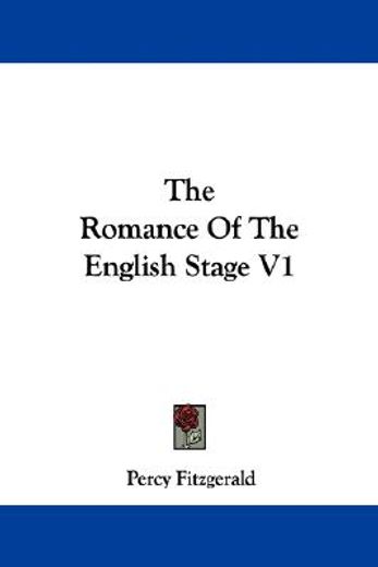 the romance of the english stage v1