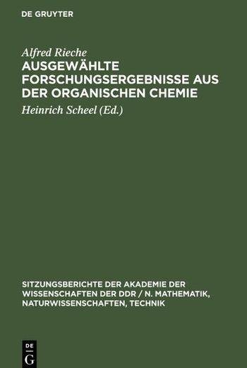 Ausgewählte Forschungsergebnisse aus der Organischen Chemie: Festkolloquium zum 80. Geburtstag von Alfred Rieche (in German)