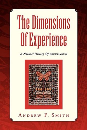 the dimensions of experience,a natural history of consciousness