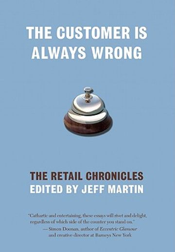 the customer is always wrong,the retail chronicles (en Inglés)