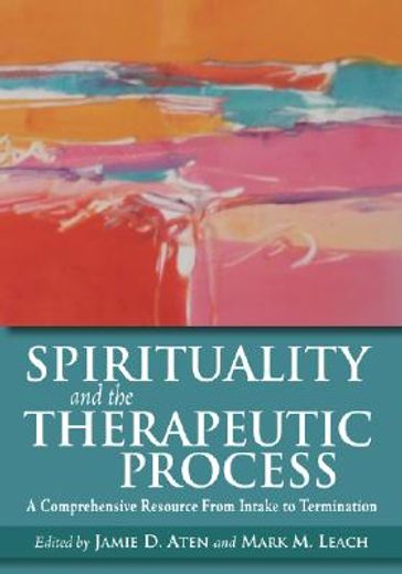 spirituality and the therapeutic process,a comprehensive resource from intake to termination