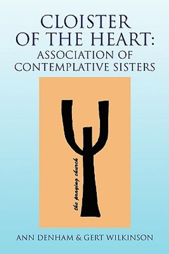 cloister of the heart: association of contemplative sisters,association of contemplative sisters