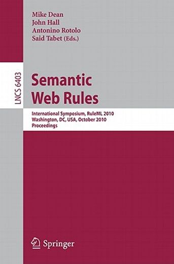 semantic web rules,international symposium, ruleml 2010, washington, dc, usa, october 21-23, 2010, proceedings