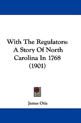 with the regulators,a story of north carolina in 1768