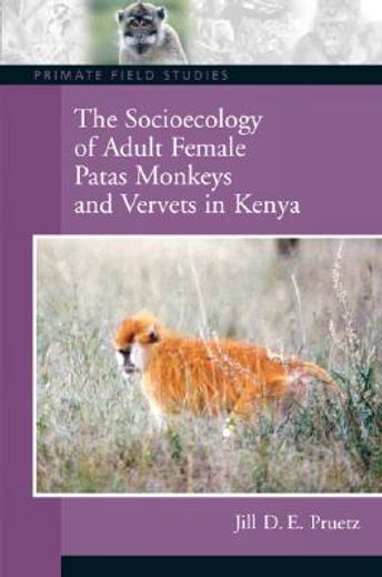 the socioecology of adult female patas monkeys and vervets in kenya