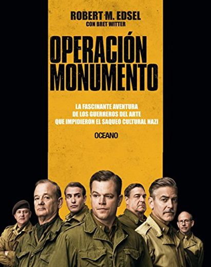 Operación Monumento: La Fascinante Aventura de Los Guerreros del Arte Que Impidieron El Saqueo Cultural Nazi (in Spanish)