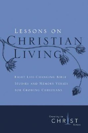 lessons on christian living,eight life-changing bbible studies and memory verses for growing christians