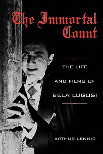 the immortal count,the life and films of bela lugosi (in English)