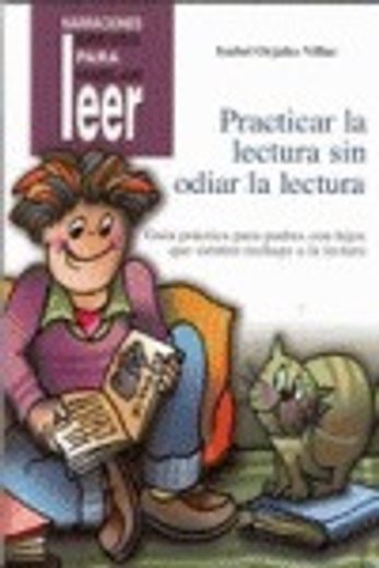 practicar la lectura sin odiar la lectura. guía práctica para padres con hijos que sienten rechazo a la lectura. (in Spanish)