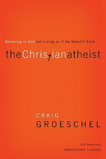 the christian atheist participant´s guide,believing in god but living as if he doesn´t exist (in English)