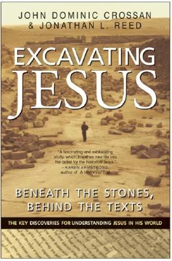 excavating jesus,beneath the stones, behind the texts (en Inglés)