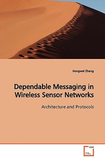 dependable messaging in wireless sensor networks architecture and protocols