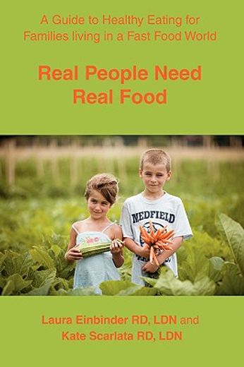 real people need real food:a guide to healthy eating for families living in a fast food world
