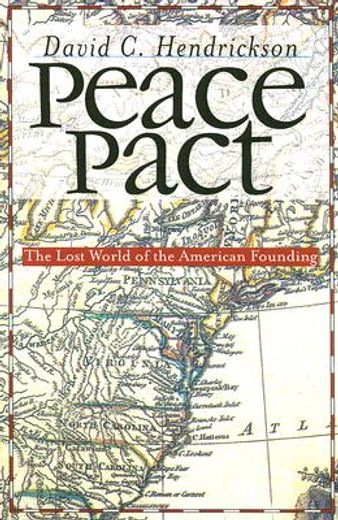 peace pact,the lost world of the american founding