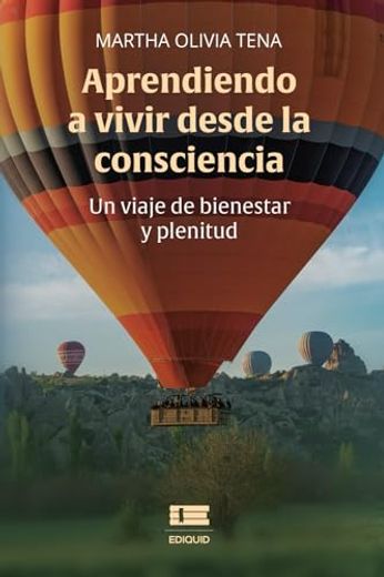 Aprendiendo a Vivir Desde la Consciencia: Un Viaje de Bienestar y Plenitud (Spanish Edition)