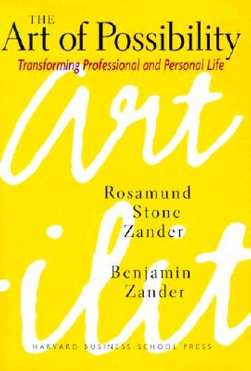 The Art of Possibility: Transforming Professional and Personal Life 