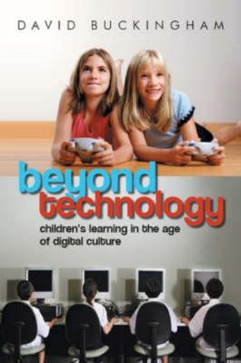 beyond technology,children´s learning in the age of digital culture