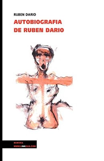 autobiografia de ruben dario/ autobiography of ruben dario