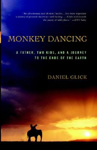 Monkey Dancing: A Father, Two Kids, and a Journey to the Ends of the Earth (en Inglés)