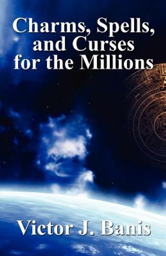 charms, spells, and curses for the millions (en Inglés)
