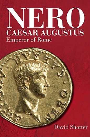 Nero Caesar Augustus: Emperor of Rome (in English)