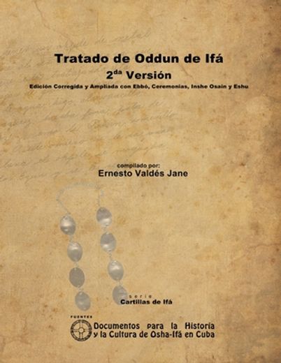 Tratado de Oddun de Ifa. 2da Version. Edicion Corregida y Ampliada con Ebbo, Ceremonias, Inshe Osain y Eshu