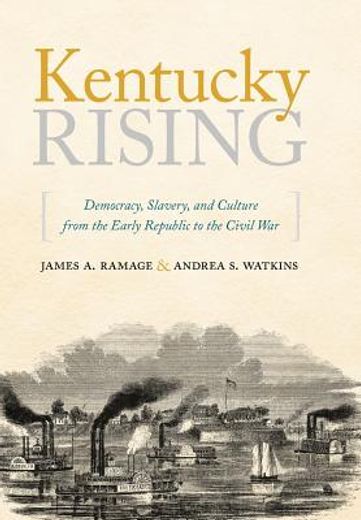 kentucky rising,democracy, slavery, and culture from the early republic to the civil war