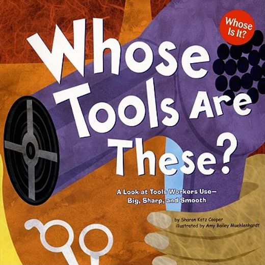 whose tools are these?,a look at tools workers use - big, sharp, and smooth (in English)