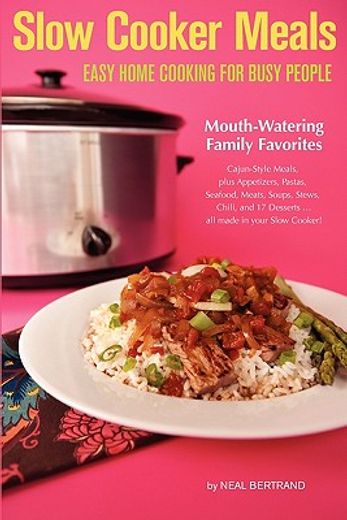 slow cooker meals: easy home cooking for busy people