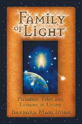 The Family of Light: Pleiadian Tales and Lessons in Living (en Inglés)