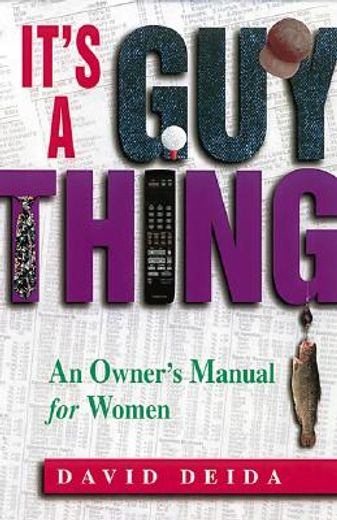 it´s a guy thing,an owner´s manual for women (en Inglés)