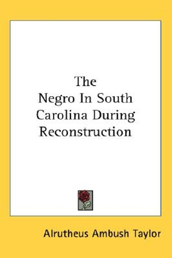 the negro in south carolina during reconstruction