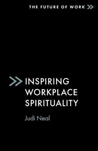 Inspiring Workplace Spirituality (The Future of Work) (en Inglés)